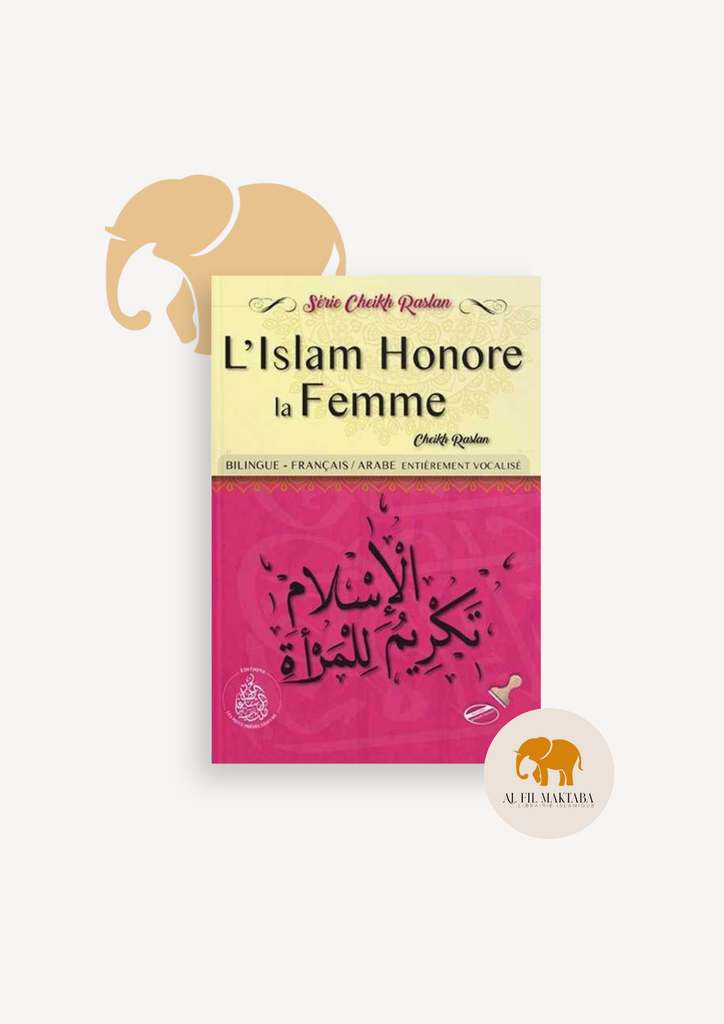 L’islam honore la femme – Cheikh Raslan - Editions Pieux Prédécesseurs