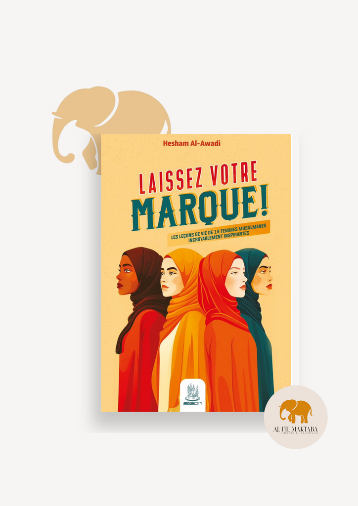 Laissez votre marque ! – les leçons de vie de 16 femmes musulmanes incroyablement inspirantes - Hesham Al-Awadi - MuslimCity