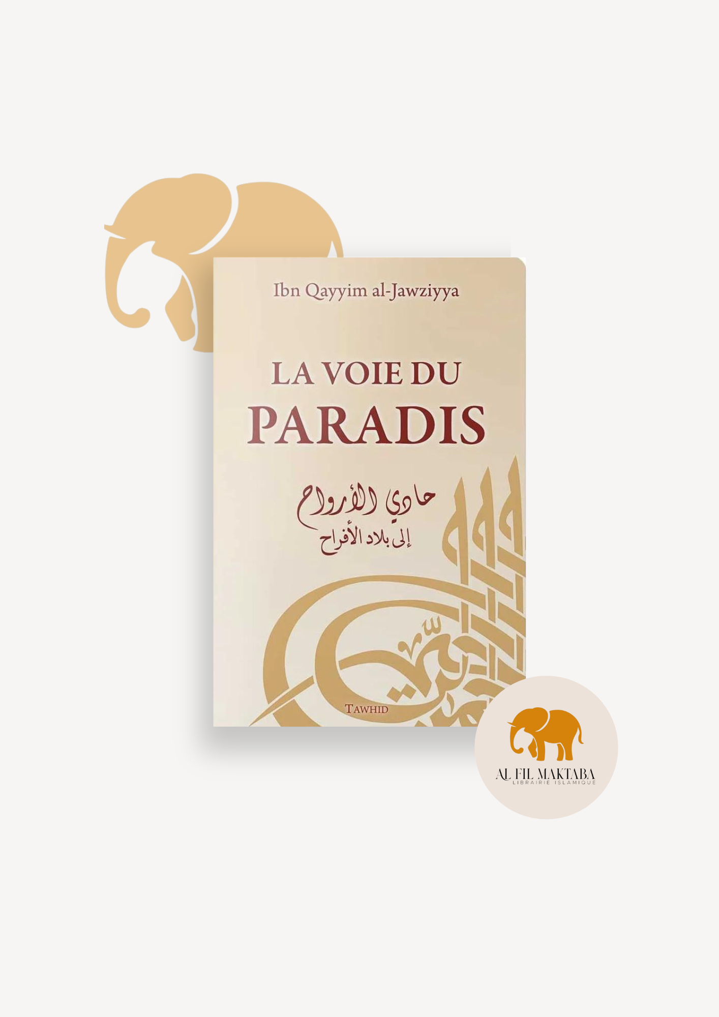 La Voie du Paradis - Ibn Al Qayyim - tawhid AL FIL MAKTABA