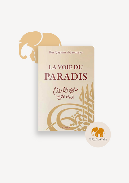 La Voie du Paradis - Ibn Al Qayyim - tawhid AL FIL MAKTABA