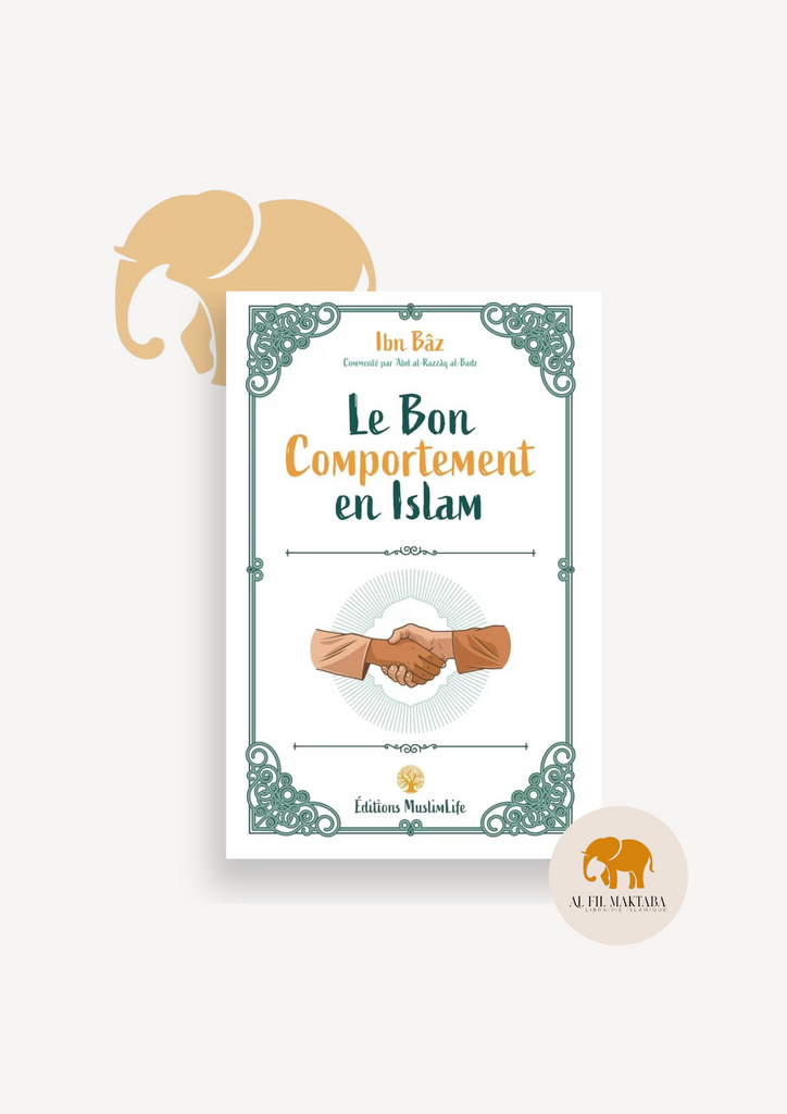 Le bon comportement en Islam - Ibn Baz - MuslimLife