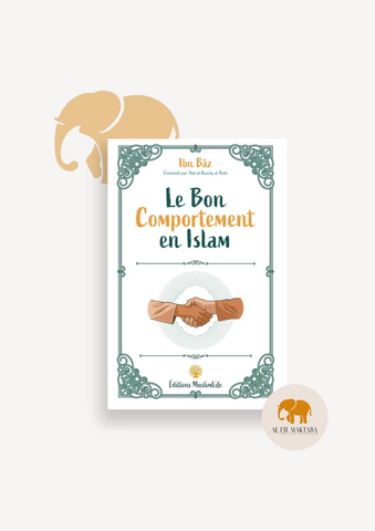 Le bon comportement en Islam - Ibn Baz - MuslimLife