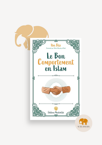 Le bon comportement en Islam - Ibn Baz - MuslimLife