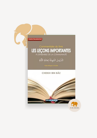 Commentaire du livre les leçons importantes - Cheikh Ibn Bâz - Dar Al Muslim