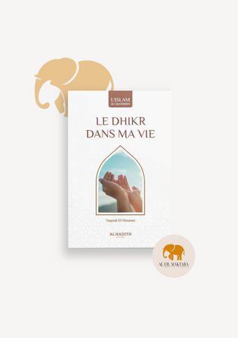 Le dhikr dans ma vie - un art de vivre - Yaqoub el Moumni - al-Hadith