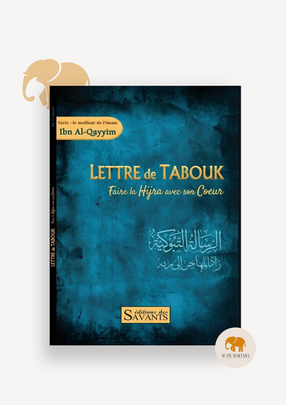 Lettre de Tabouk : faire la hijra avec son coeur - Ibn Al Qayyim - Des Savants