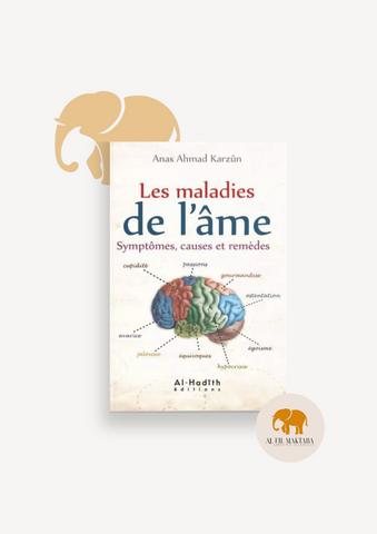 Les maladies de l'âme - Symptômes, causes et remèdes - Anas Karzûn - Al-Hadîth