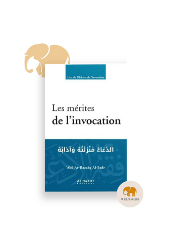 Les mérites de l’invocation - ‘Abd ar-Razzâq al-Badr - Al-Hadîth