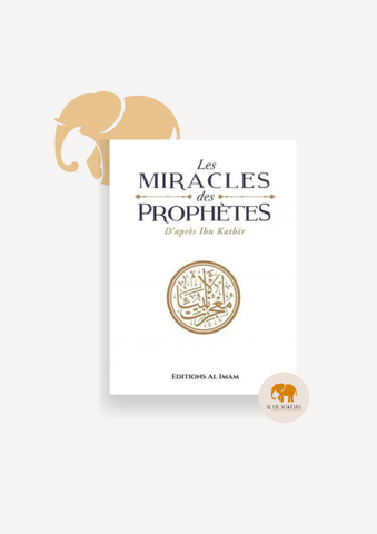 Les miracles des Prophètes d’après Ibn Kathîr - Sayyid Mubarak - Éditions Al Imam