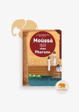 Moûssâ chez Pharaon - Histoires des Prophètes pour les Petits - Orientica