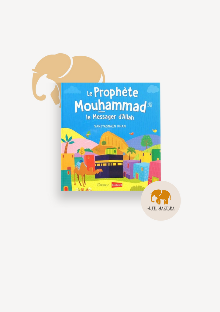 Le Prophète Mouhammad - Le Messager d'Allah (Livre avec pages cartonnées)