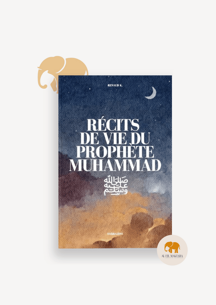 Récits de vie du Prophète Muhammad ﷺ – Renaud Kingler – Sarrazins