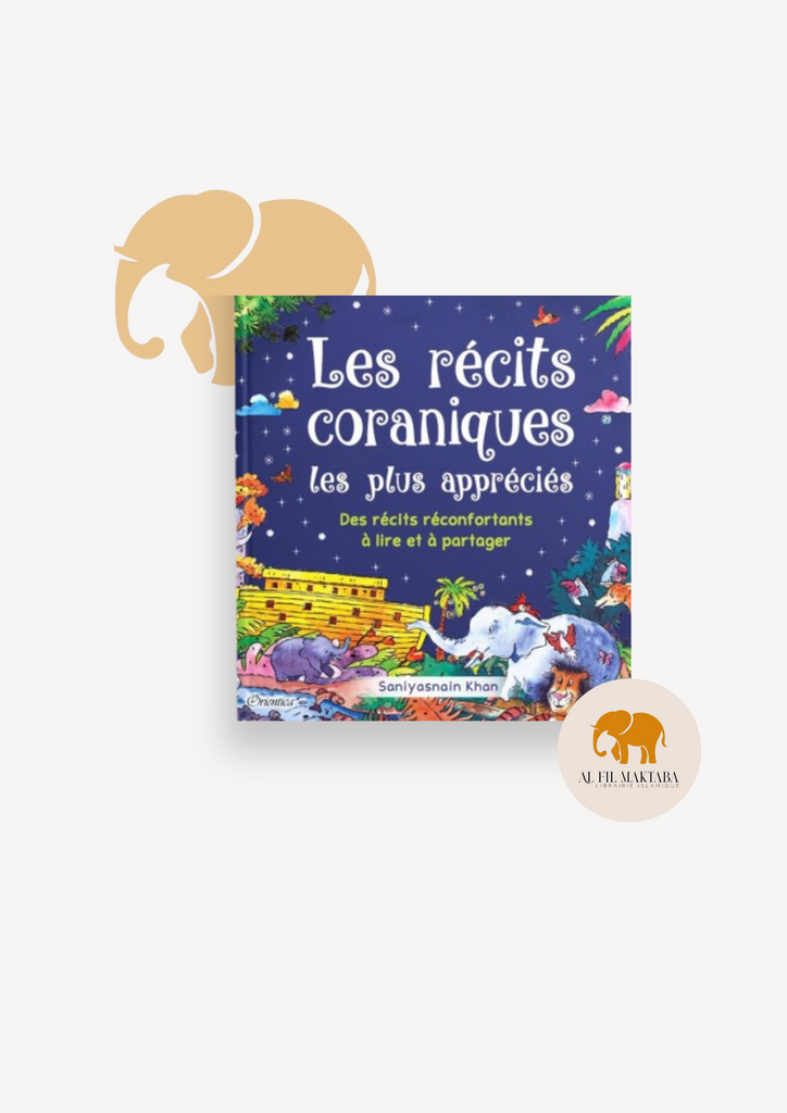 Les récits coraniques les plus appréciés (Livre pour enfant musulman 7-12 ans)