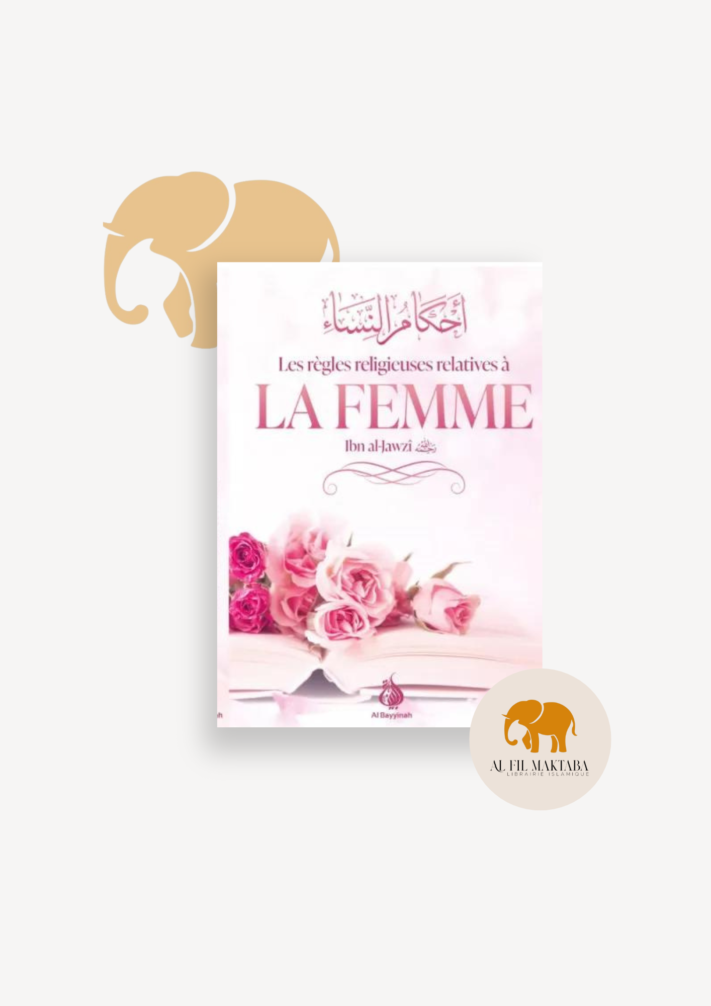 Les règles religieuses relatives à la femme - Ibn Al Jawzî - Al Bayyinah AL FIL MAKTABA