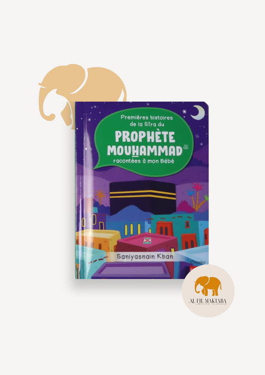 Premières histoires de la Sîra du Prophète Mouhammad racontées à mon Bébé (Livre avec pages cartonnées)