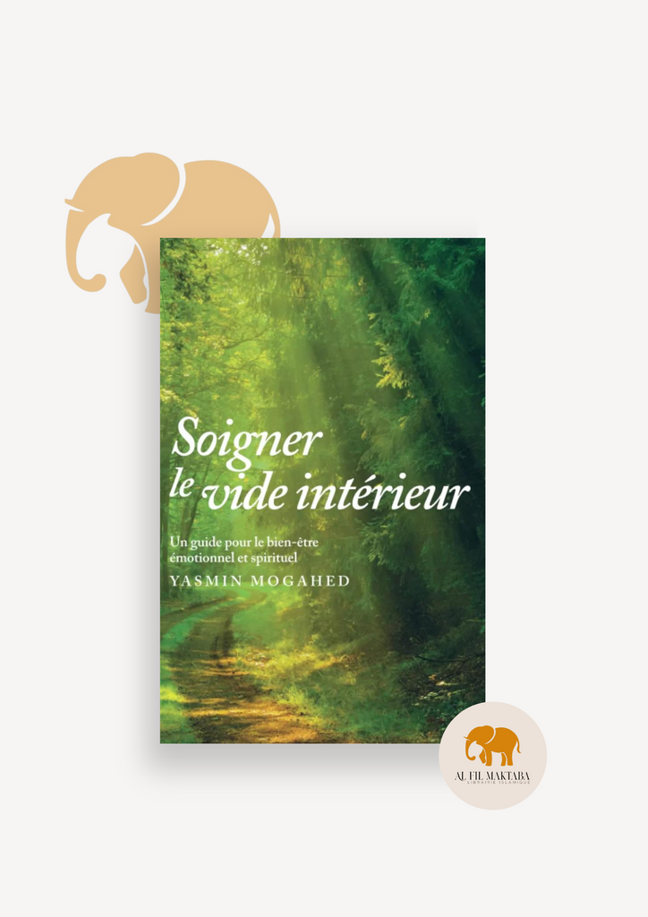 Soigner le vide intérieur - Guide pour un bien-être spirituel et émotionnel - Yasmin Mogahed