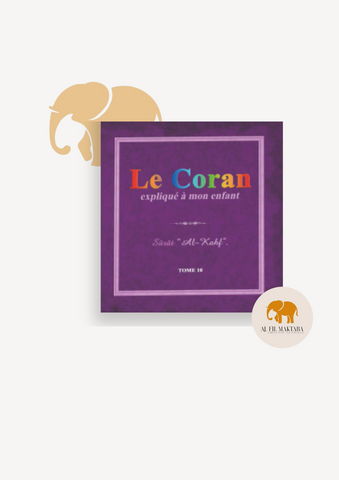 Le Coran expliqué à mon enfant - Tome 10 - Editions Sana : Al Kahf