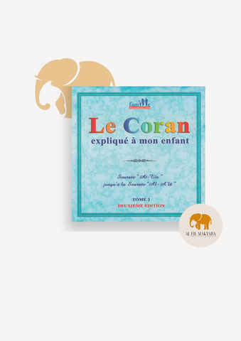 Le Coran expliqué à mon enfant - Tome 3 - PIXELGRAF - Editions Sana