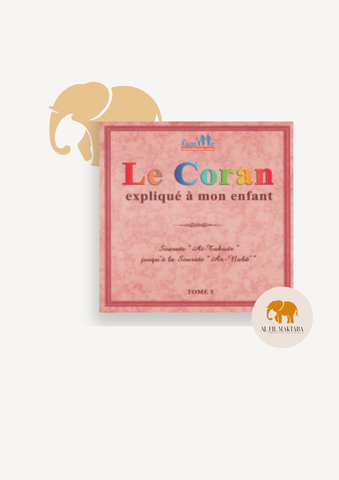 Le Coran Expliqué à Mon Enfant - Tome 5 - PIXELGRAF - Editions Sana