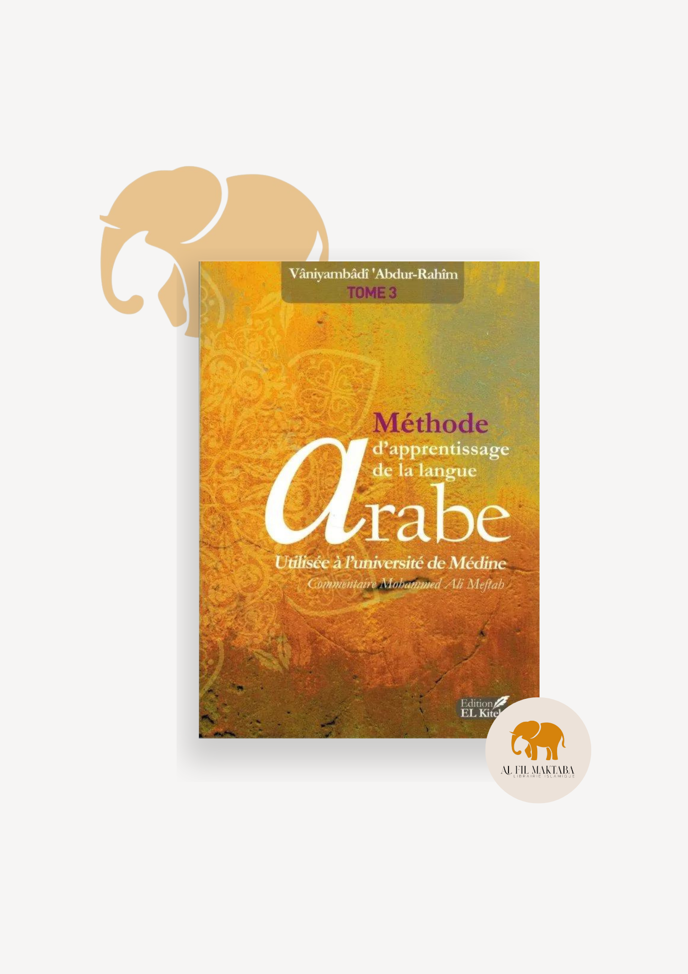 Méthode de Médine - Arabe - Tome 3 - El Kiteb AL FIL MAKTABA