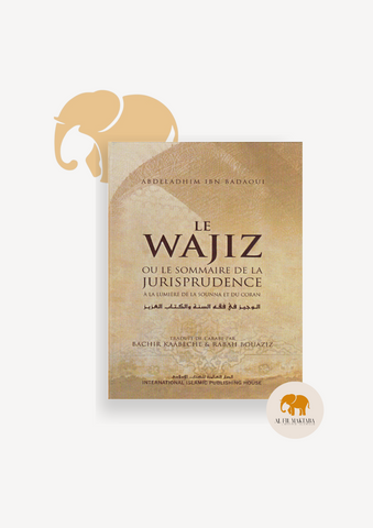 Le Wajiz ou le Sommaire de la Jurisprudence - Abdeladhim Ibn Badaoui - IIPH