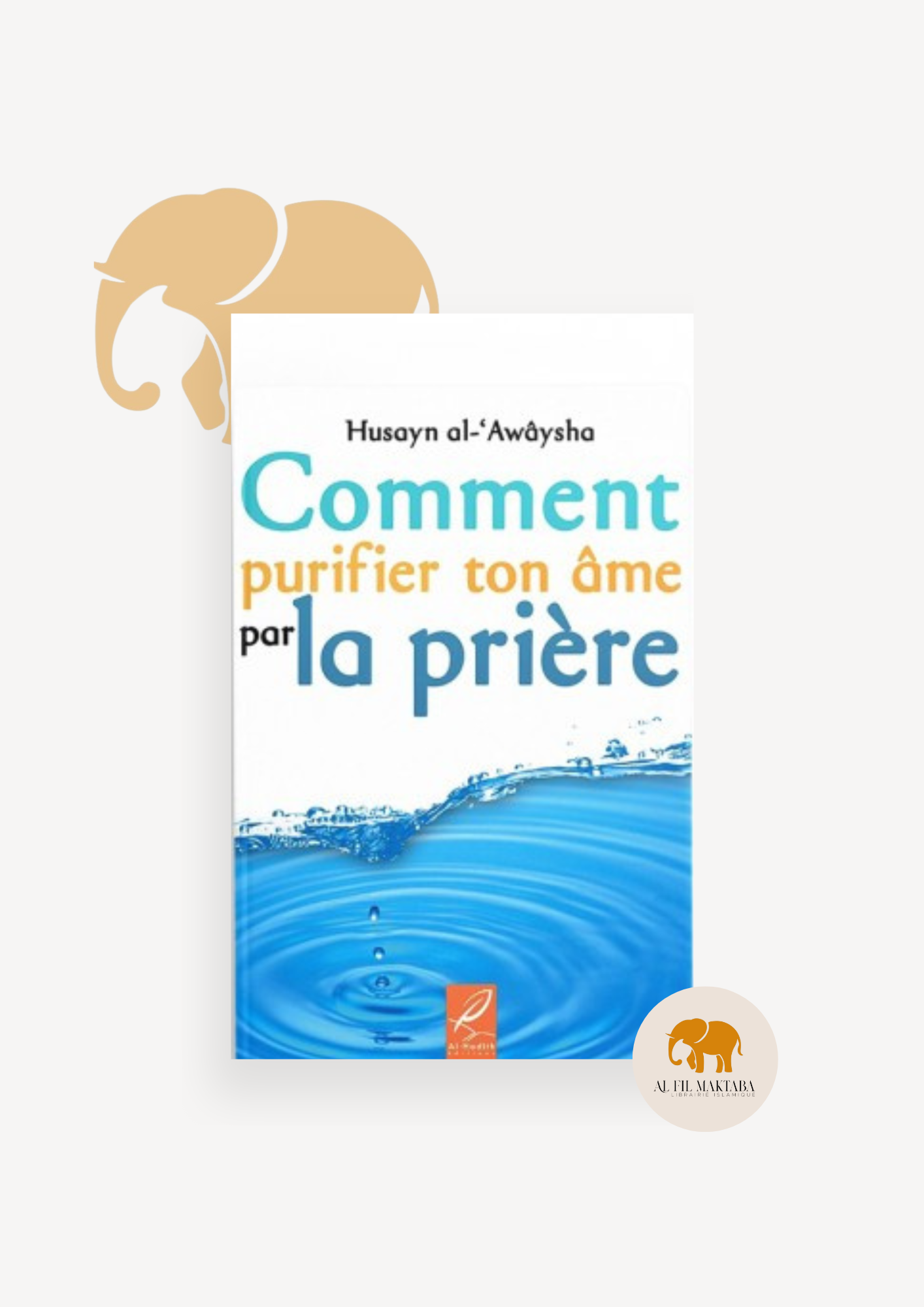 Comment purifier ton âme par la prière - Al Hadith