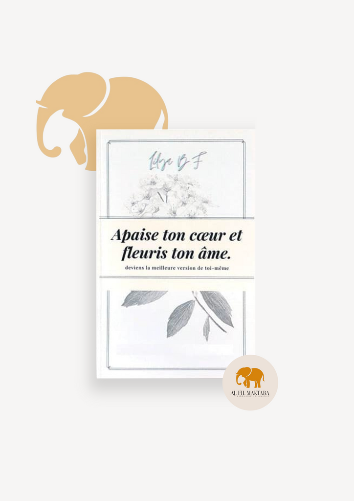 Apaise ton cœur et fleuris ton âme.: Deviens la meilleure version de toi-même !