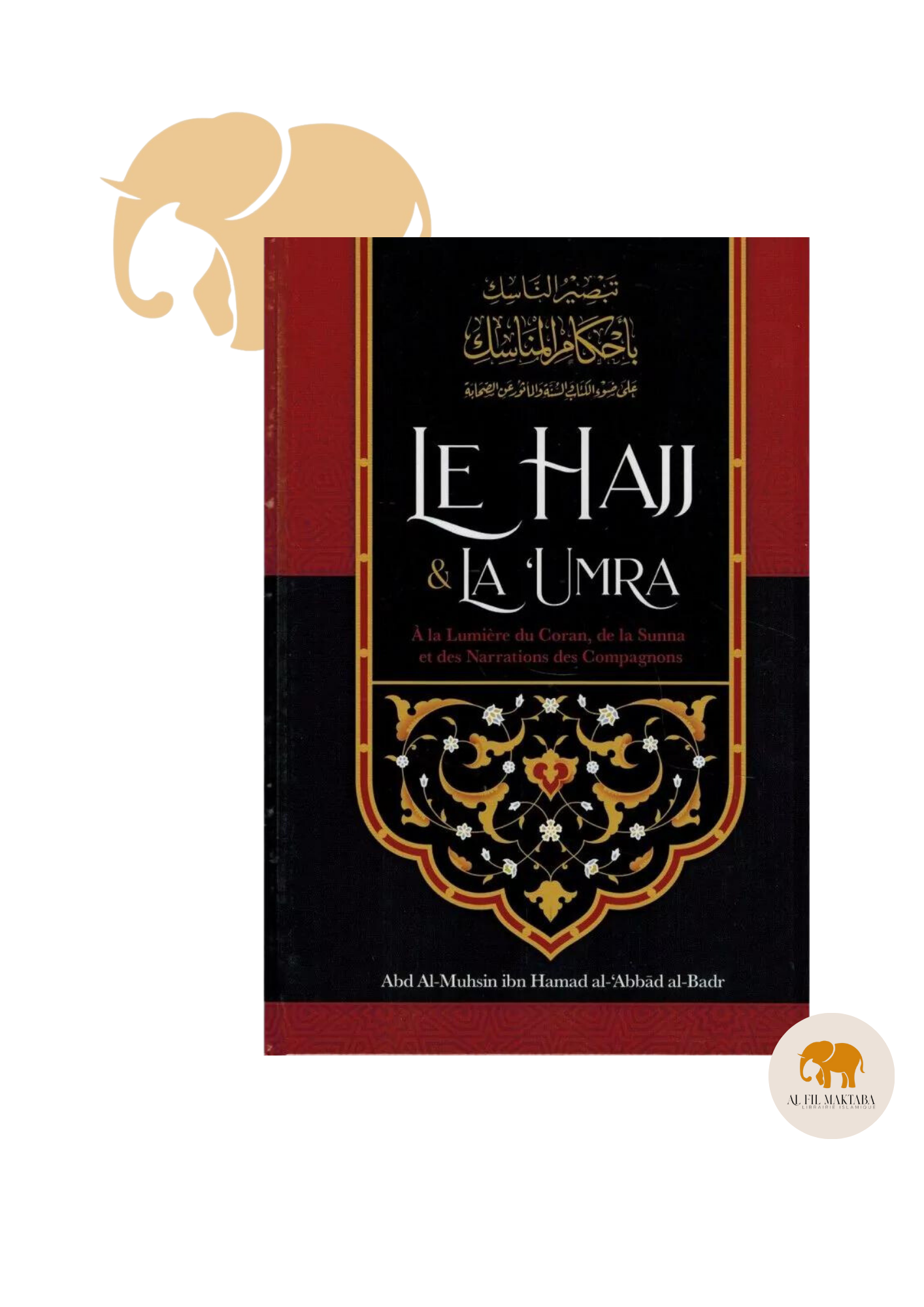 Le Hajj & la ‘Umra à la lumière du coran et de la sunna de shaykh Abd Ar-Razzâq ibn 'Abd Al-Mubsin al-Badr - Ibn Badis