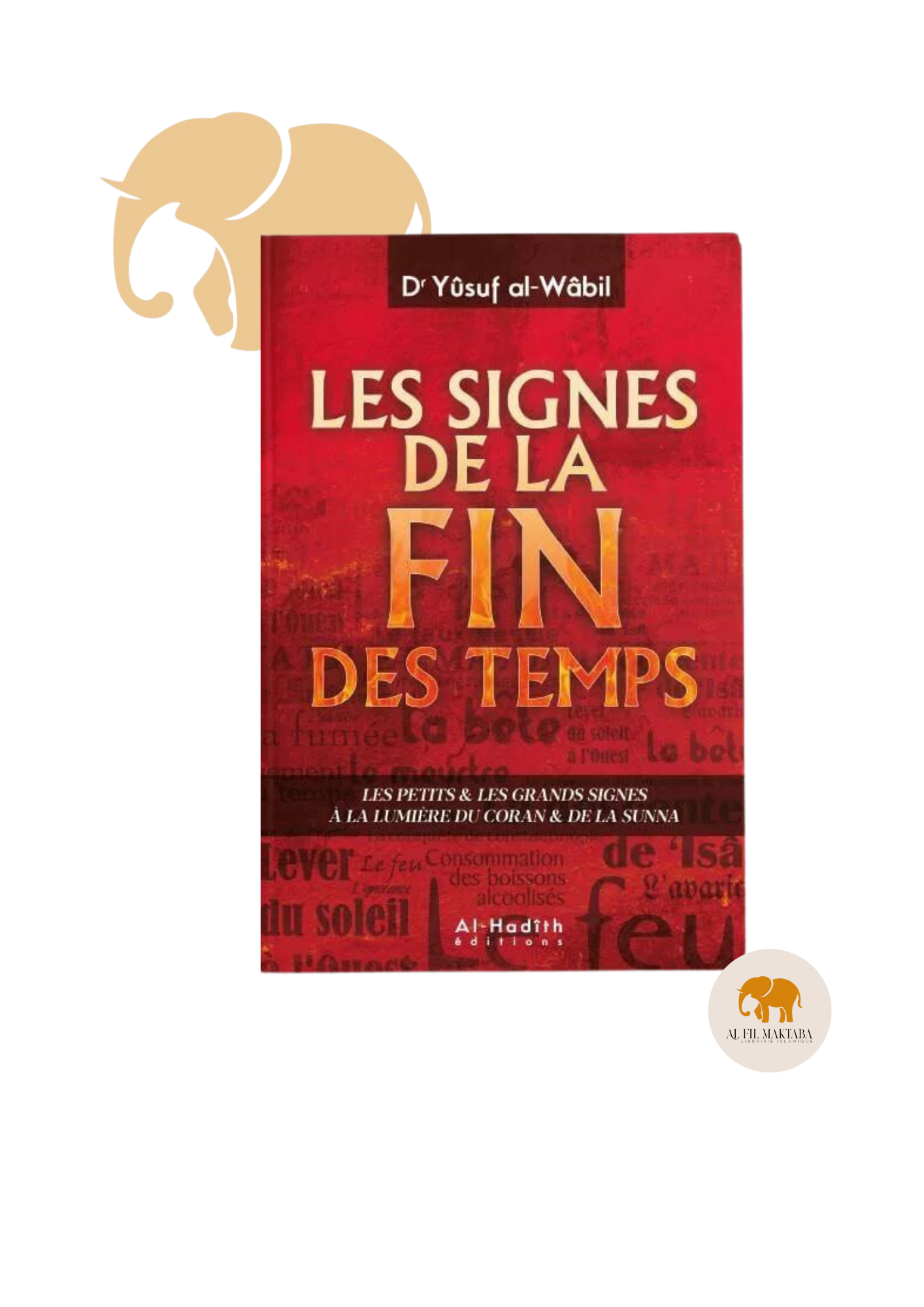 Les signes de la fin des temps - dr Yûsuf al-Wâbil - éditions al-Hadîth AL FIL MAKTABA